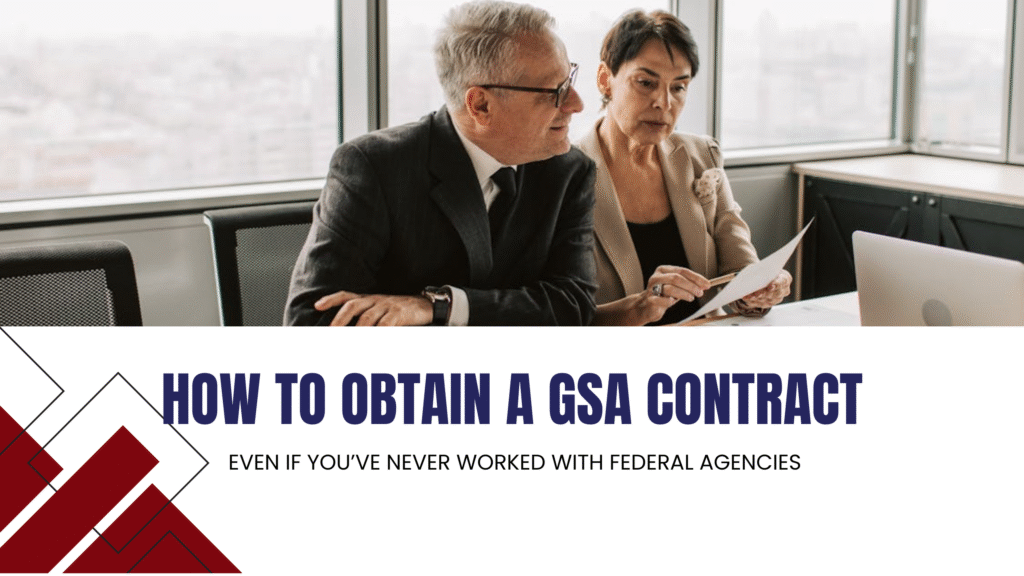 How to Obtain a GSA Contract Even If You’ve Never Worked with Federal Agencies
