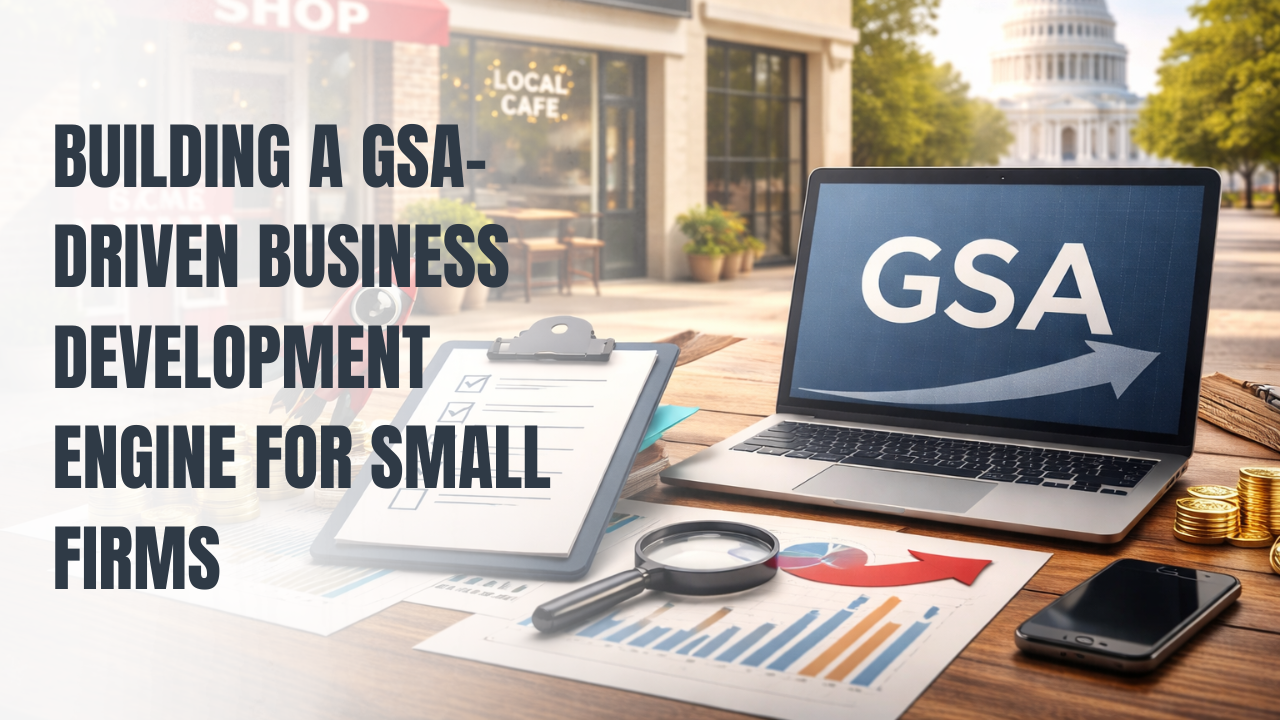 Building a GSA-Driven Business Development Engine for Small Firms (1)
