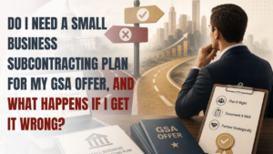 Do I Need a Small Business Subcontracting Plan for My GSA Offer, and What Happens If I Get It Wrong (1)