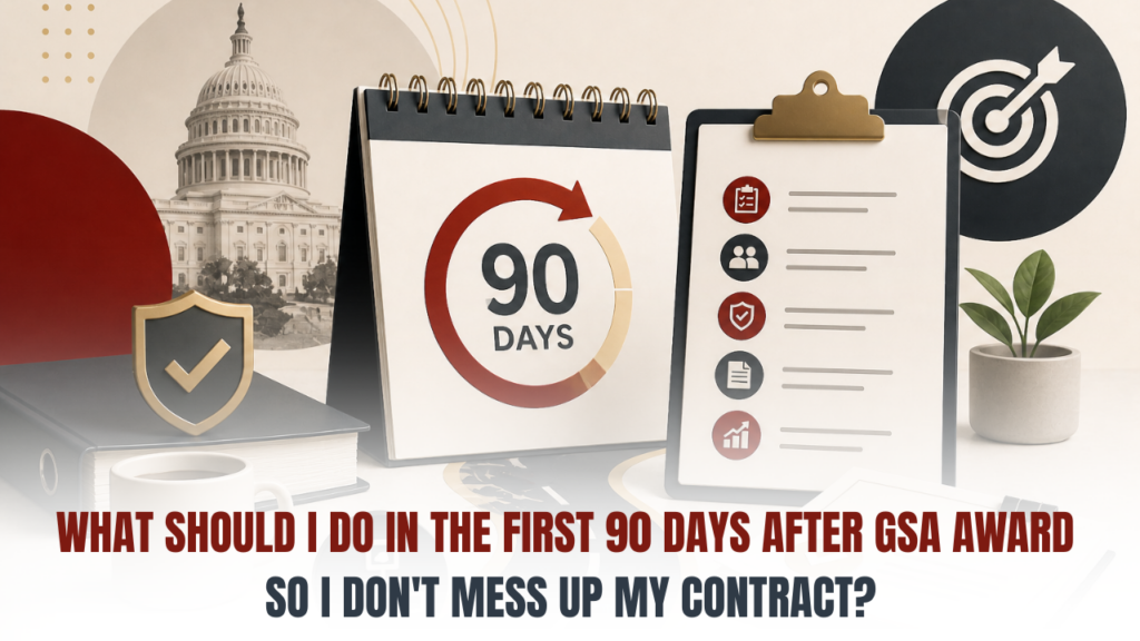 What should I do in the first 90 days after GSA award so I dont mess up my contract