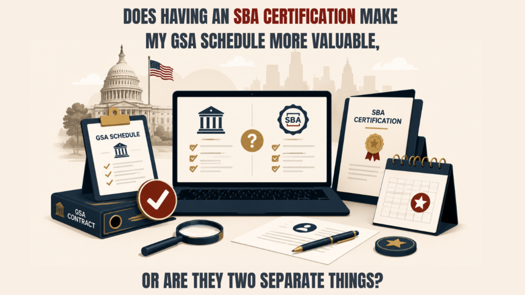 Does Having an SBA Certification Make My GSA Schedule More Valuable, or Are They Two Separate Things