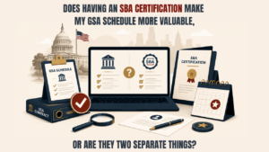 Does Having an SBA Certification Make My GSA Schedule More Valuable, or Are They Two Separate Things