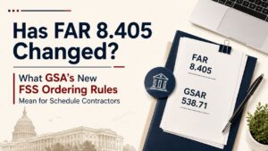 Has FAR 8.405 Changed? What GSA's New FSS Ordering Rules Mean for Schedule Contractors