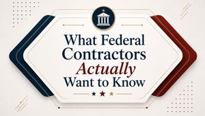 What Federal Contractors Actually Want to Know