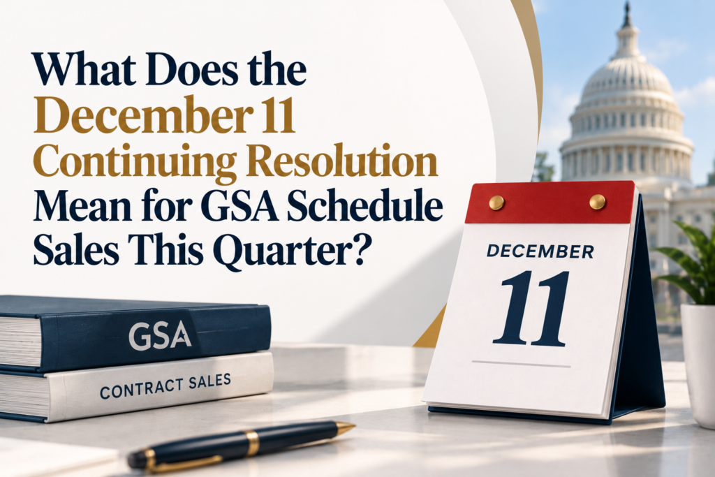 What Does the December 11 Continuing Resolution Mean for GSA Schedule Sales This Quarter