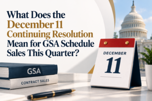 What Does the December 11 Continuing Resolution Mean for GSA Schedule Sales This Quarter